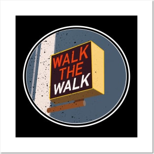 Walk The Walk Posters and Art